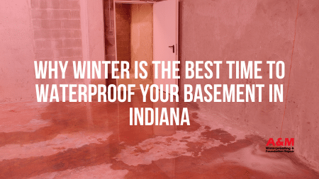 Why Winter Is the Best Time to Waterproof Your Basement in Indiana