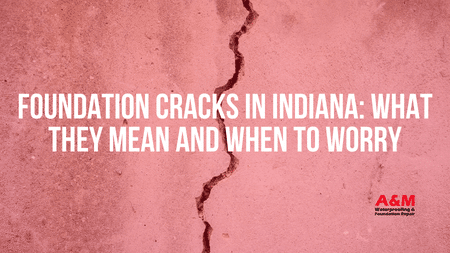 Foundation Cracks in Indiana: What They Mean and When to Worry
