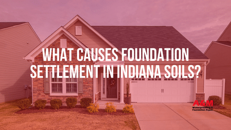 What Causes Foundation Settlement in Indiana Soils?