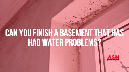 Can You Finish a Basement That Has Had Water Problems?