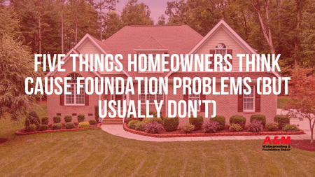 Five Things Homeowners Think Cause Foundation Problems (But Usually Don't)
