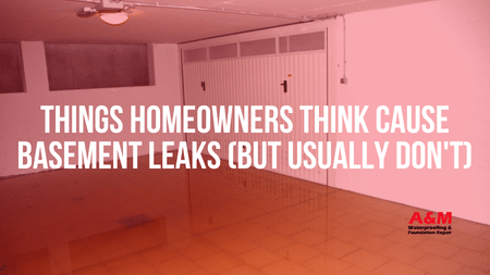Things Homeowners Think Cause Basement Leaks (But Usually Don't)