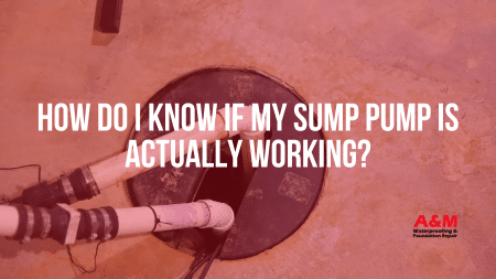 How Do I Know If My Sump Pump Is Actually Working?