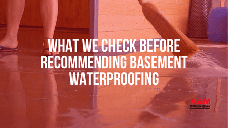 What We Check Before Recommending Basement Waterproofing